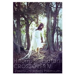 CROSSOVER IV -Premium meets Premium- 【DVD】