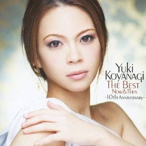 小柳ゆき／THE BEST NOW＆THEN 〜10TH ANNIVERSARY〜 【CD】