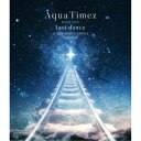 Aqua Timez／Aqua Timez FINAL LIVE last dance 【Blu-ray】