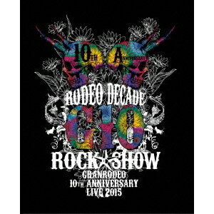 GRANRODEO／GRANRODEO 10th ANNIVERSARY LIVE 2015 G10 ROCK☆SHOW -RODEO DECADE- 【Blu-ray】