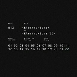 B12／Electro-Soma I ＋ II Anthology 【CD】