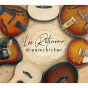 【エントリーでポイント10倍★3/4_20:00〜3/11_1:59まで】Lee Ritenour／Dreamcatcher 【CD】