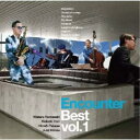 Encounter/Encounter Best vol.1 【CD】