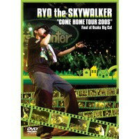 RYO the SKYWALKER／COME HOME TOUR 2005 Final at Osaka Big Cat 【DVD】