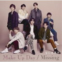 なにわ男子/Make Up Day/Missing《限定1盤》 (初回限定) 【CD+DVD】