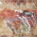 DEZOLVE/AREA 【CD】