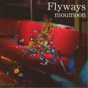 moumoon／Flyways 【CD】