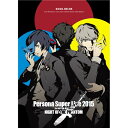 PERSONA SUPER LIVE 2015 〜in 日本武道館 -NIGHT OF THE PHANTOM- 【DVD】