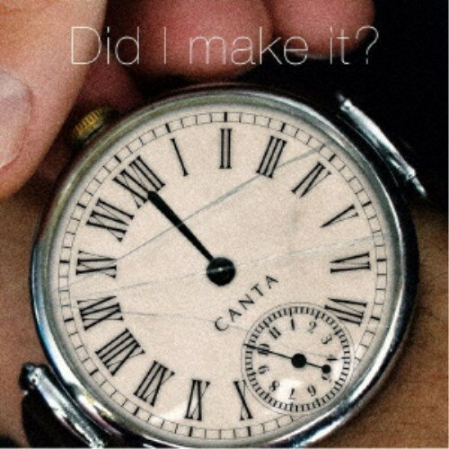 CANTA／Did I make it？ 【CD】