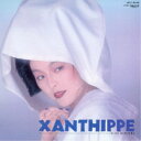 丸山圭子/XANTHIPPE (初回限定) 【CD】