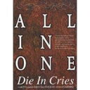 DIE IN CRIES／ALL IN ONE 【DVD】