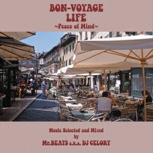 Mr.BEATS aka DJ CELORY／BON VOYAGE LIFE 〜Peace of Mind〜 【CD】