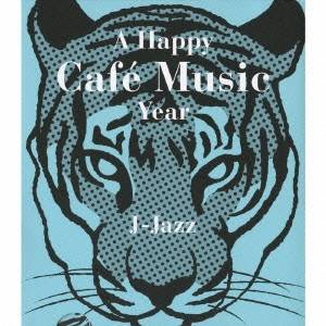 (オムニバス)／A Happy Cafe Music Year J-Jazz 【CD】