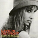 スーザン・トボックマン/LIVE IN DETROIT 【CD】