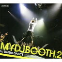 D.J.DAISHI DANCE／MYDJBOOTH.2 【CD】