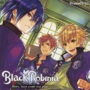 (ドラマCD)／ブラックロビニア ドラマCD1 Boys，boys come out play 【CD】