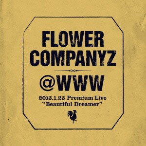 フラワーカンパニーズ／＠WWW 2013.1.23 Premium Live ビューティフルドリーマー 【CD】