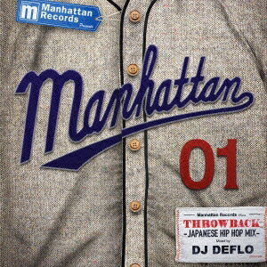 DJ DEFLO／Manhattan Records presents THROWBACK -JAPANESE HIP HOP MIX- Mixed by DJ DEFLO 【CD】