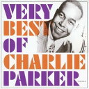 チャーリー・パーカー/ヴェリー・ベスト・オブ・チャーリー・パーカー 【CD】