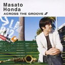 【~7/15 エントリー&5000円以上購入でP最大5倍】本田雅人/ACROSS THE GROOVE 【CD】