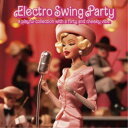 (V.A.)/エレクトロ・スウィング・パーティ a playful collection with a flirty and cheeky vibe 【CD】