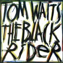 トム・ウェイツ/ブラック・ライダー(リマスター) 【CD】