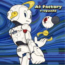 T-SQUARE/AI Factory 【CD+DVD】