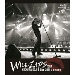 吉川晃司／KIKKAWA KOJI Live 2016 WILD LIPS TOUR at 東京体育館《通常版》 【Blu-ray】