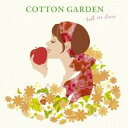 COTTON GARDEN^Fall in Love yCDz