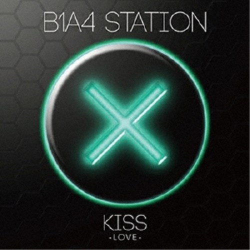 B1A4／B1A4 STATION KISS -LOVE- 【CD】