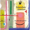 the otherside quartet/Somewhere,Somehow 【CD】