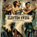 (V.A.)/ELECTRO SWING Join the Party! 【CD】