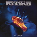 デナーズ・インフェルノ/イン・アンバー 【CD】