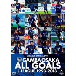 GAMBA OSAKA ALL GOALS J.LEAGUE 1993-2013 【DVD】