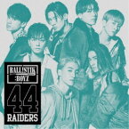 BALLISTIK BOYZ from EXILE TRIBE／44RAIDERS 【CD+DVD】