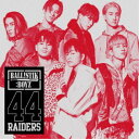 【7/18限定! 楽天会員なら最大P4倍】BALLISTIK BOYZ from EXILE TRIBE/44RAIDERS 【CD】