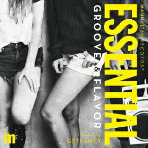 GETFUNKY／Manhattan Records ESSENTIAL GROOVE ＆ FLAVOR mixed by GETFUNKY 【CD】