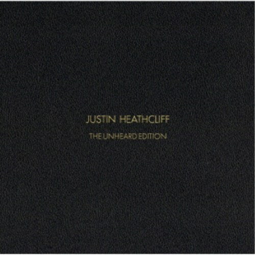 JUSTIN HEATHCLIFF／JUSTIN HEATHCLIFF THE UNHEARD EDITION 