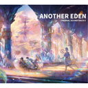 (ゲーム・ミュージック)/ANOTHER EDEN ORIGINAL SOUNDTRACK6 【CD】