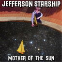 ジェファーソン・スターシップ/マザー・オヴ・ザ・サン 【CD】