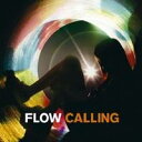 【〜5/6まで!! 最大2000円OFFクーポン!!】FLOW/CALLING 【CD】
