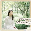 大澤美穂/ミホ・オオサワ・プレイズ・ドビュッシー 【CD】
