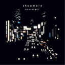showmore／overnight 【CD】