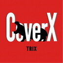 TRIX/CoverX 【CD】