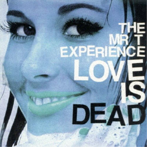 ザ・ミスター・T・エクスペリエンス／LOVE IS DEAD 【CD】