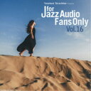 (V.A.)/For Jazz Audio Fans Only Vol.16 【CD】