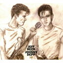 ジェフ・ベック・アンド・ジョニー・デップ/18 【CD】