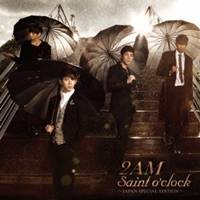 2AM／セイント オクロック 〜ジャパン スペシャル エディション〜 【CD】