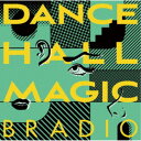 【8/18限定! 楽天会員なら最大P4倍】BRADIO/DANCEHALL MAGIC (初回限定) 【CD+Blu-ray】