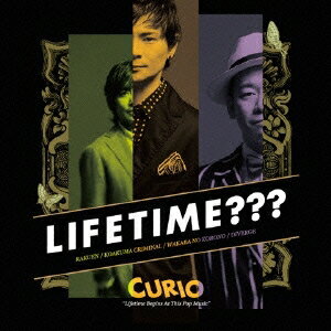 CURIO／LIFETIME？？？ 〜LIFETIME BEGINS AT THIS POP MUSIC〜 【CD】